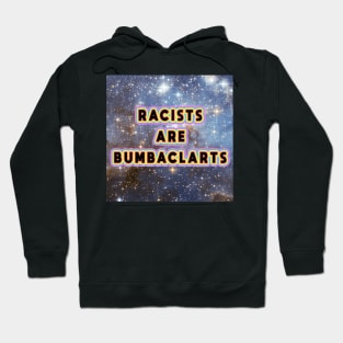 racists are bumbaclarts Hoodie